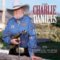 The Charlie Daniels Band - How Sweet The Sound - 25 Favorite Hymns And Gospel Greats (2CD Set)  Disc 1